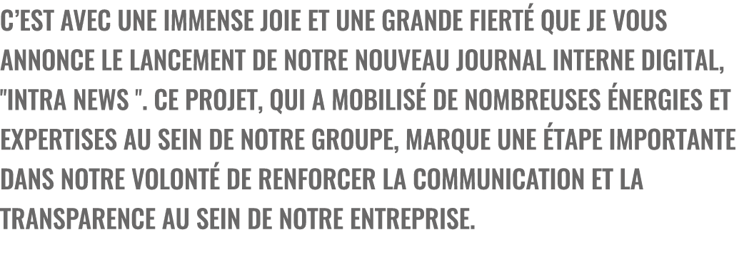 C’est avec une immense joie et une grande fiert que je vous annonce le lancement de notre nouveau journal interne di...