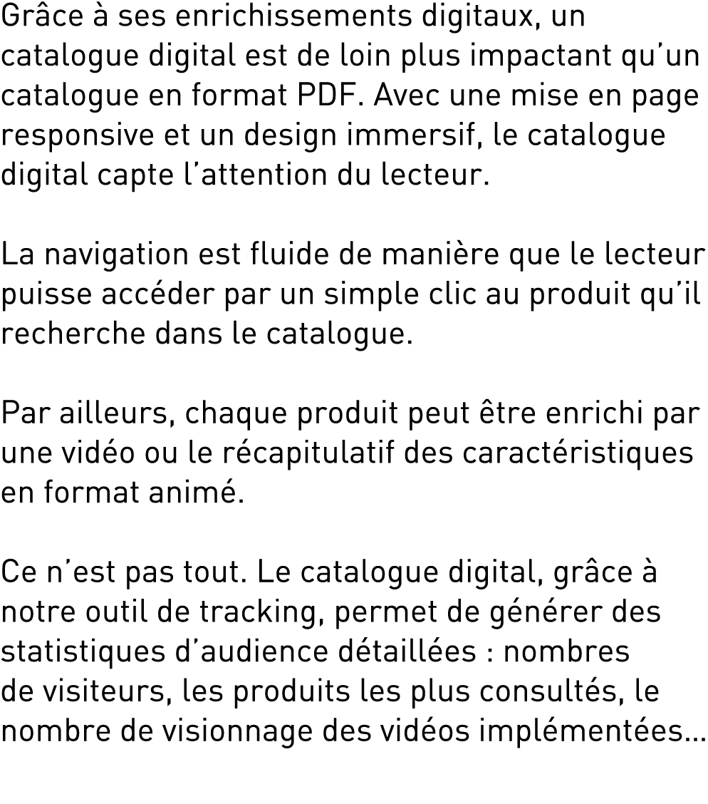 Gr ce  ses enrichissements digitaux, un catalogue digital est de loin plus impactant qu’un catalogue en format PDF. ...